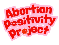 a logo with red and pink perky text that reads "abortion positivity project"